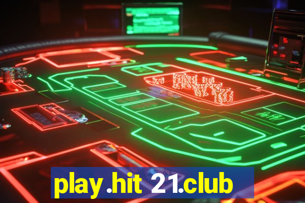 play.hit 21.club