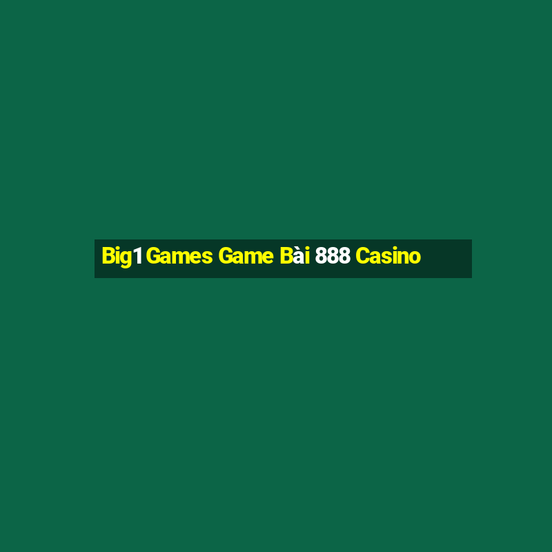 Big1 Games Game Bài 888 Casino