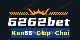 Ken88 Clup Choi Game Đánh Bài