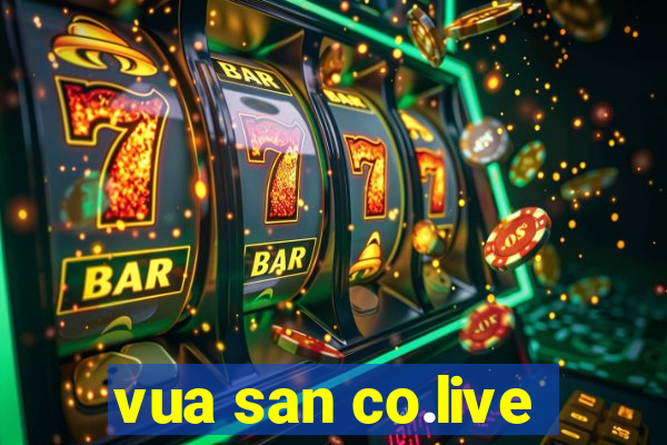 vua san co.live