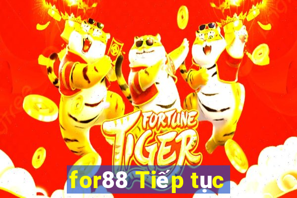 for88 Tiếp tục