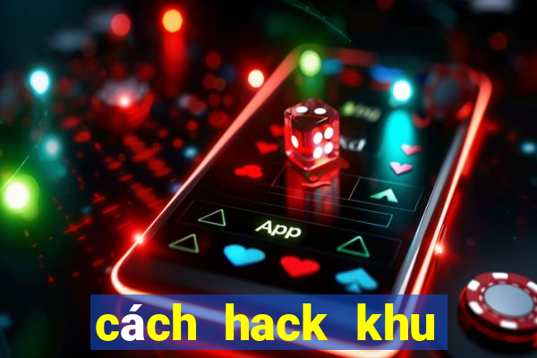 cách hack khu vuon tren may