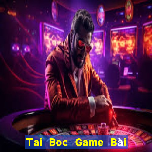 Tai Boc Game Bài Vip Club Đổi Thưởng