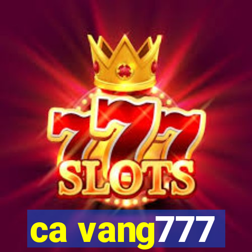 ca vang777