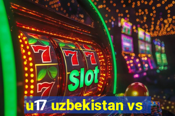 u17 uzbekistan vs