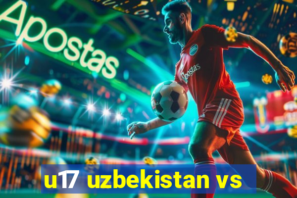 u17 uzbekistan vs