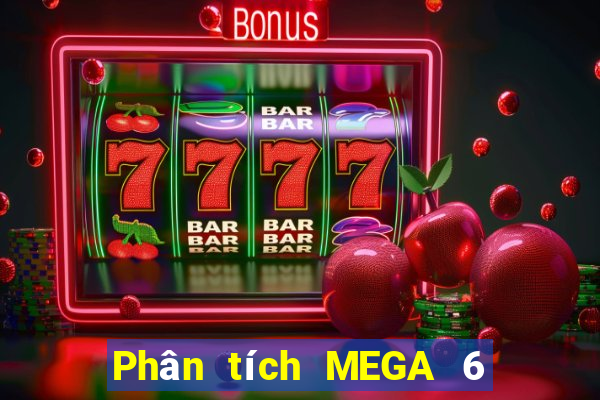 Phân tích MEGA 6 45 ngày thứ sáu