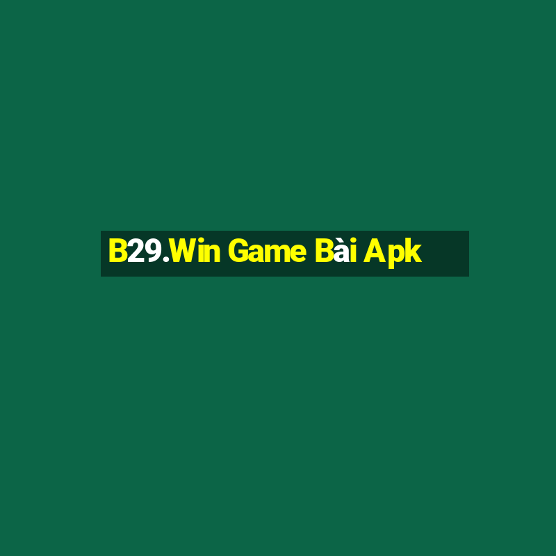 B29.Win Game Bài Apk