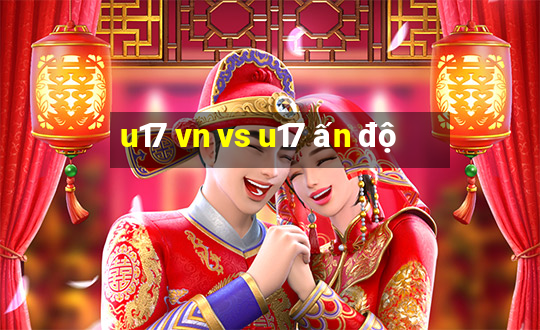 u17 vn vs u17 ấn độ