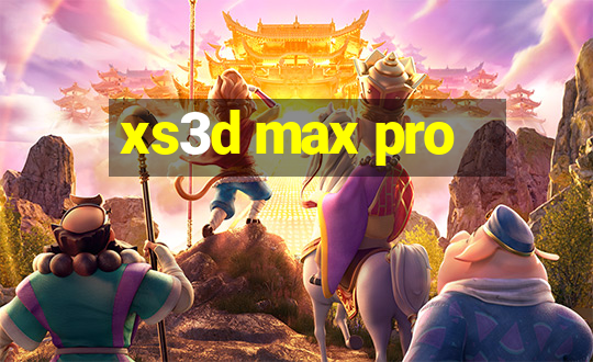 xs3d max pro