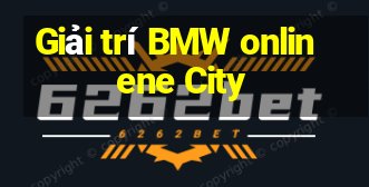 Giải trí BMW onlinene City