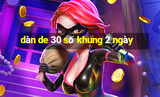 dàn de 30 số khung 2 ngày