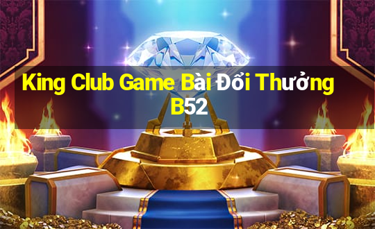 King Club Game Bài Đổi Thưởng B52