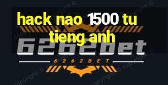 hack nao 1500 tu tieng anh