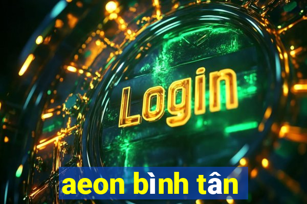 aeon bình tân