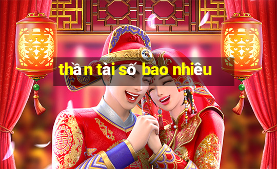 thần tài số bao nhiêu