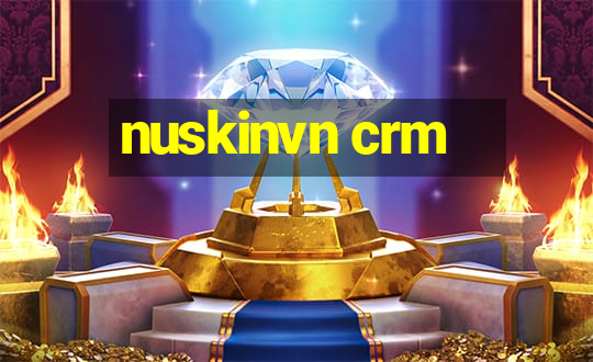 nuskinvn crm