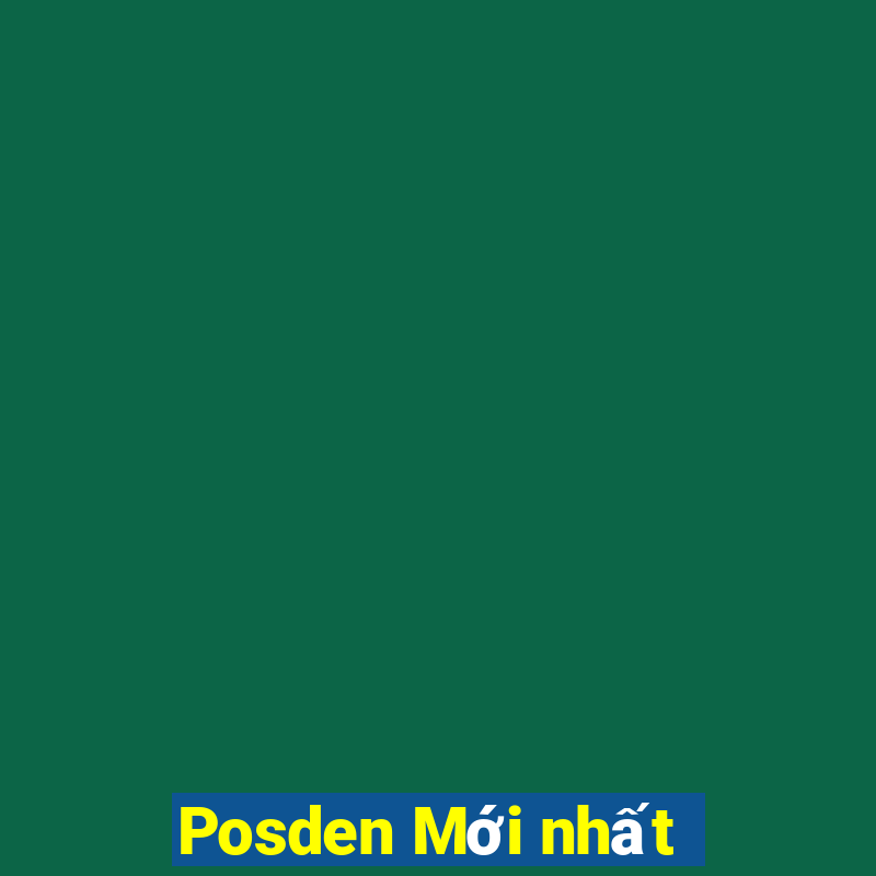 Posden Mới nhất