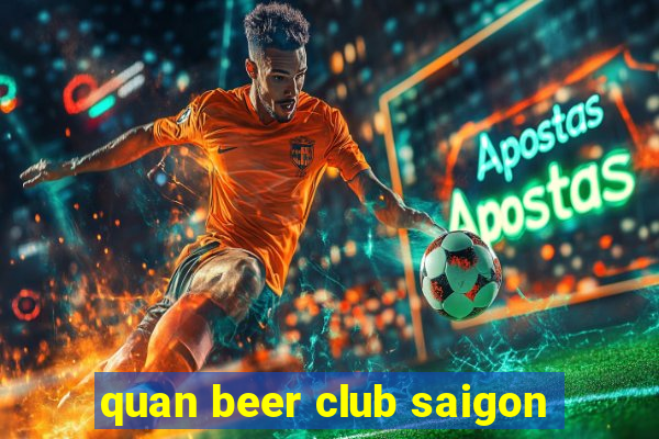 quan beer club saigon