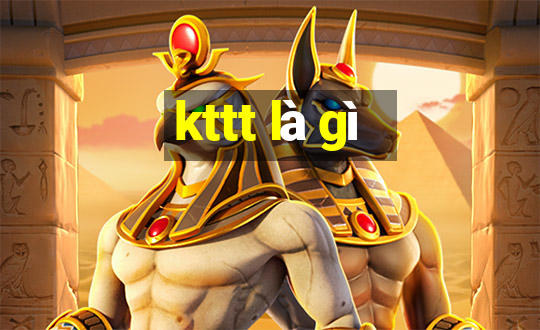 kttt là gì