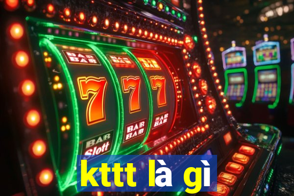 kttt là gì