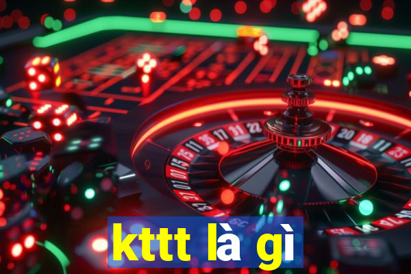 kttt là gì