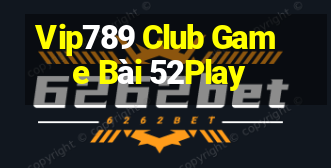 Vip789 Club Game Bài 52Play