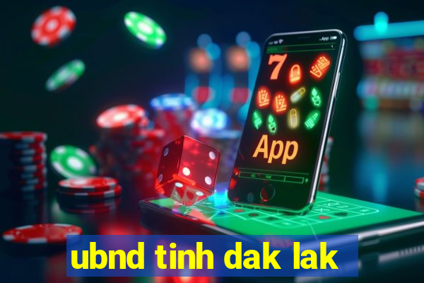 ubnd tinh dak lak