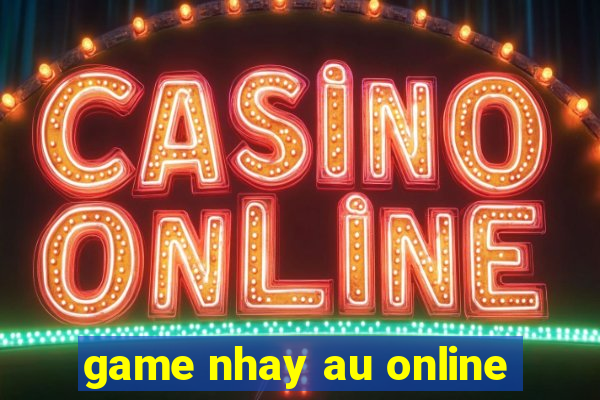 game nhay au online