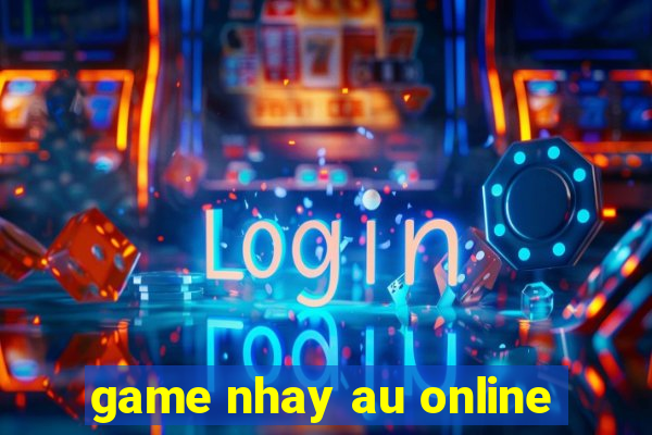 game nhay au online