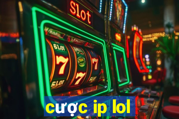 cược ip lol