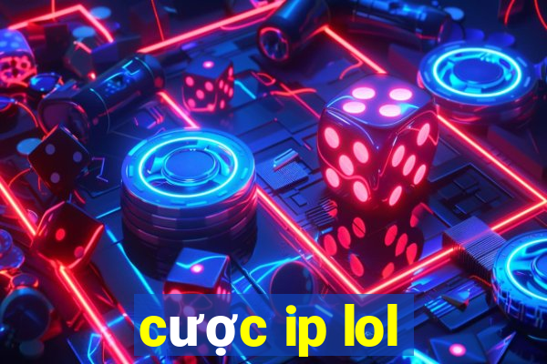 cược ip lol