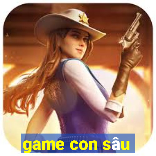 game con sâu