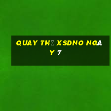 Quay thử XSDNO ngày 7