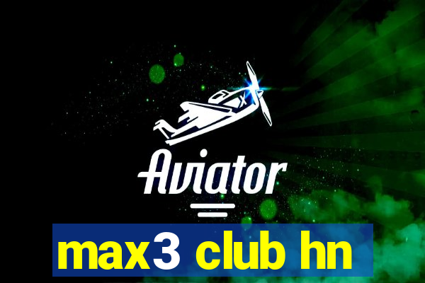 max3 club hn