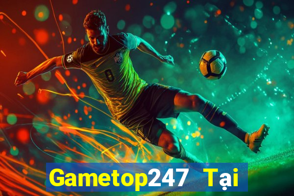 Gametop247 Tại Game Bài Đổi The