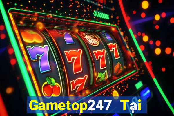 Gametop247 Tại Game Bài Đổi The