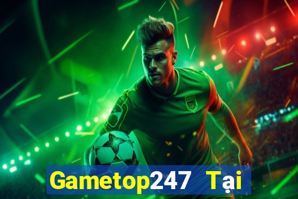 Gametop247 Tại Game Bài Đổi The