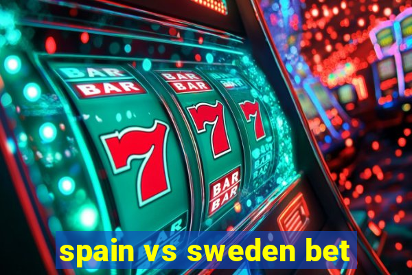 spain vs sweden bet