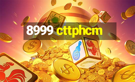 8999 cttphcm