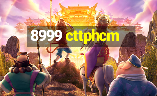 8999 cttphcm