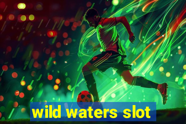 wild waters slot