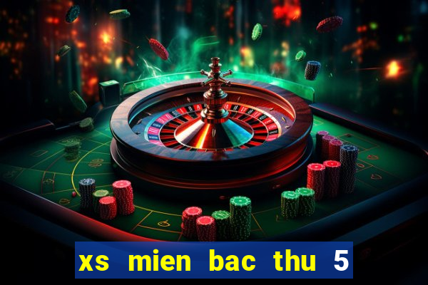 xs mien bac thu 5 hang tuan