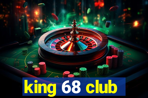 king 68 club