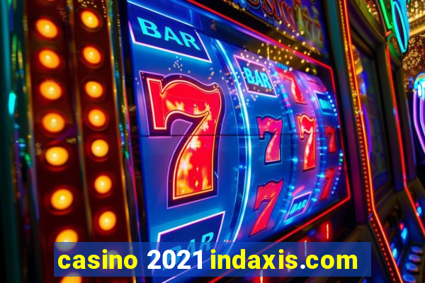 casino 2021 indaxis.com