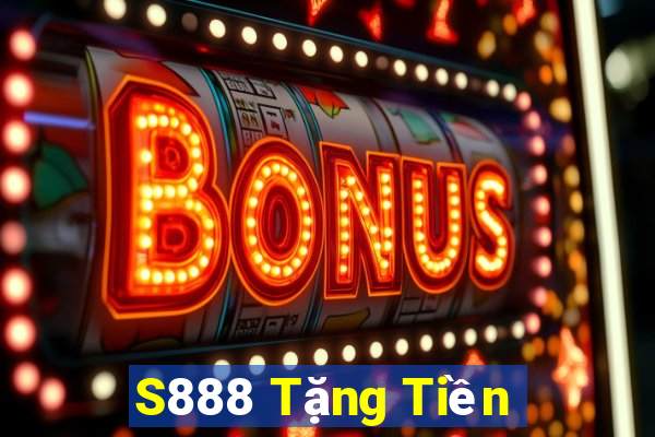 S888 Tặng Tiền