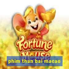 phim than bai macao