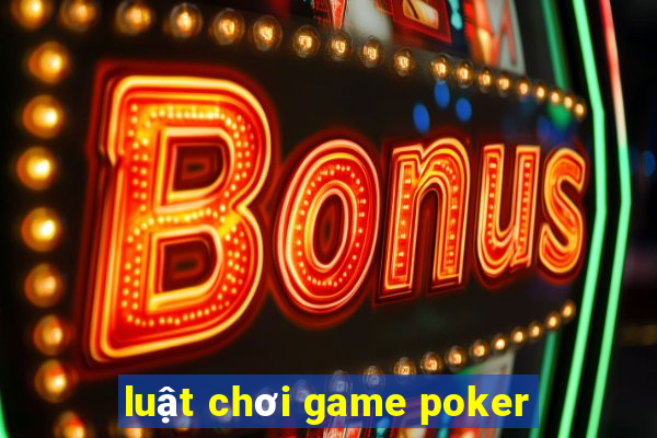 luật chơi game poker