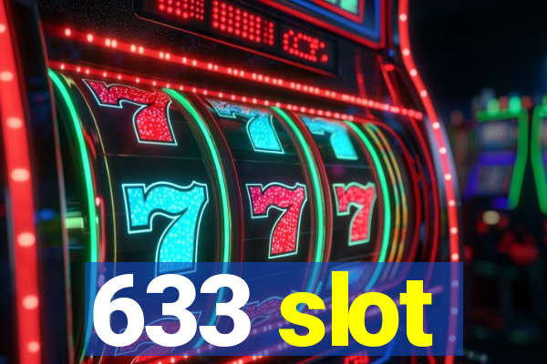 633 slot