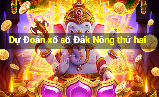 Dự Đoán xổ số Đắk Nông thứ hai